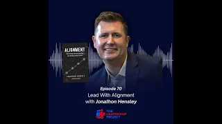 070. Lead With Alignment with Jonathon Hensley