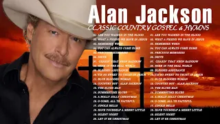 Classic Country Gospel Alan Jackson - Alan Jackson Greatest Hits - Alan Jackson Gospel Songs Album