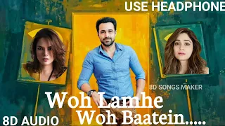 Woh Lamhe Woh Baatein || Atif Aslam || |8D AUDIO| Emraan Hashmi, Udita Goswami, Shamita Shetty