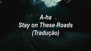 A-ha - Stay on These Roads (Tradução/Legendado)