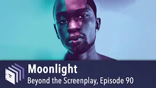 Episode 90 — Moonlight | Beyond the Screenplay