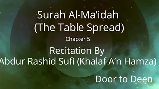 Surah Al-Ma'idah (The Table Spread) Abdur Rashid Sufi (Khalaf A'n Hamza)  Quran Recitation