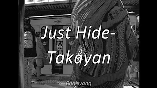 Just Hide- Takayan (Romaji/Lyrics + Sub español)