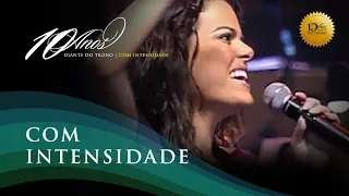 DIANTE DO TRONO | COM INTENSIDADE | 02 | COM INTENSIDADE | CLIPE OFICIAL