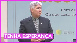 TENHA ESPERANÇA - Hernandes Dias Lopes