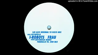 [#BNR06] I-Robots - B1 - Frau (Kid Alex Minimal To Disco Mix)