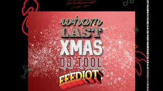 Wham! - Last Christmas (EEEDIOT DJ TOOL Remix)