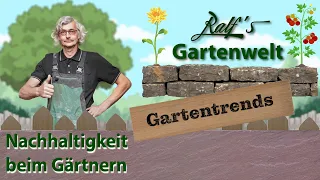 Gartentrends mit Ralf I Nachhaltigkeit im Garten I Ralf´s Gartenwelt