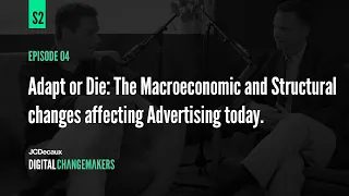 Adapt or Die: Macroeconomic & Structural changes affecting Advertising | Changemakers | JCDecaux UK