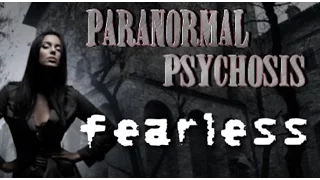 [fearless] Paranormal Psychosis - Everything Is Wrong