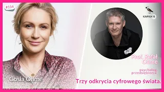 3 odkrycia cyfrowego świata. - Prof. Rafał Ohme Gosia Ohme | Kafka’15 odc. 154