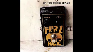 DIP - TIME ACID NO CRY AIR