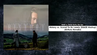 KAAZE vs. Martin Garrix, Dua Lipa - History vs. Scared To Be Lonely (KAAZE Mashup) (AirKutz Remake)