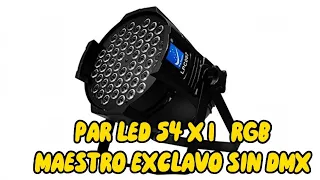 TUTORIAL PAR LED 54 X 1 RGB - MODO MAESTRO EXCLAVO - CONEXIÓN SIN DMX (PRINCIPIANTES) 3/3