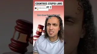 Countries Stupid Laws Pt 7