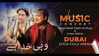 "Wohi Khuda Hai | Ustad Rahat Fateh Ali Khan |Imran Akhtar |Coca-Cola Arena, Dubai .