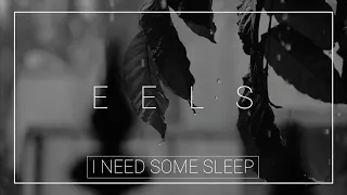 EELS - I Need Some Sleep [1 HOUR + RAIN]