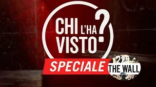 CHI L' HA VISTO SPECIALE THEWALL225