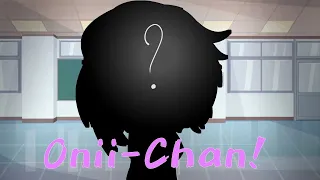 Onii-Chan! *MEME* После Побега/Gacha club