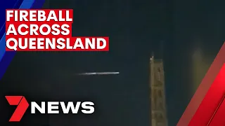 Fireball across Queensland causes panic | 7NEWS