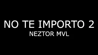 Neztor Mvl - No Te Importo 2 ´VIDEO OFICIAL' 2015