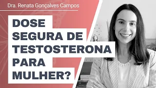 Existe dose segura de testosterona para mulher?