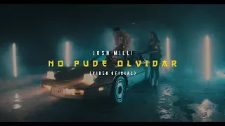 Josh Milli - No Pude Olvidar (Spanish Remix)