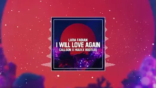 Lara Fabian - I Will Love Again (Callson & HUUXX Bootleg)