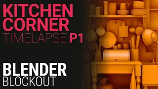 Kitchen Corner  P1. Blockout with Blender - Timelapse