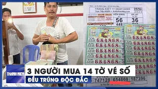 Thực hư chuyện 3 người mua 14 tờ vé số đều trúng độc đắc, chia nhau 25 tỉ