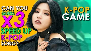 [K-POP GAME] GUESS 30 x3 SPEED UP KPOP SONGS IN 5 SECONDS