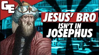 Josephus' James Reference Does NOT Prove Jesus Existed