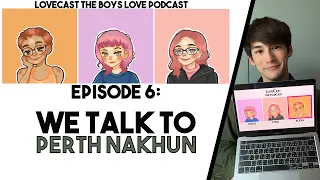 A Thai/Australian BL Actor In Thailand (Feat. Perth Nakhun) || LOVECAST THE BL PODCAST #6