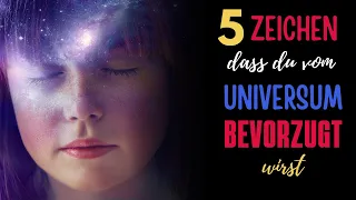 5 Zeichen, dass du vom Universum bevorzugt wirst