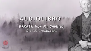 Parte 1 / Audiolibro: Karate Do - Mi Camino por Gichin Funakoshi