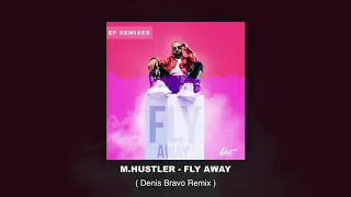 M.Hustler — Fly Away (Denis Bravo Remix)