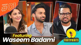 WASEEM BADAMI | HINA ALTAF & SYED ALI PODCAST | FOOTPRINTS PODCAST EP# 1