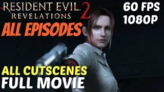 Resident Evil Revelations 2 - Full Movie / All Cutscenes (All Episodes)