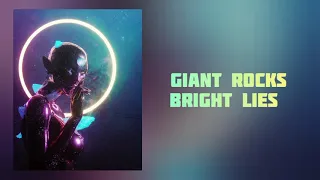 Giant Rocks - Bright Lies lyrics