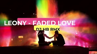 Leony - Faded Love (DJ H.B. RMX)