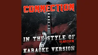 Connection (In the Style of Elastica) (Karaoke Version)