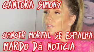 marido da cantora Simony com câncer da Triste notícia desgraça total exames confirmam tudo