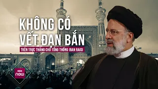 Vụ trực thăng rơi khiến Tống thống Iran tử nạn: Điều tra không thấy có dấu vết của đạn bắn | VTC Now