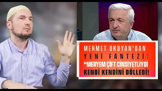 Mehmet Okuyan'dan yeni fantezi: "Meryem çift cinsiyetliydi, kendi kendini dölledi!" / Kerem Önder