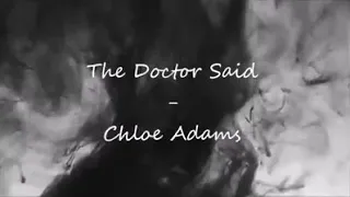 The Doctor said -Chloe Adams