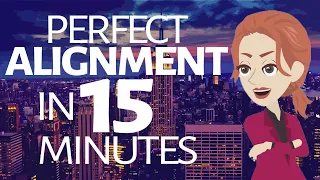 Abraham Hicks ~ 15 Minutes to reach Perfect State of Alignment
