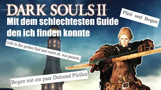 Dark Souls 2, aber mit dem schlechtesten Guide den ich finden konnte