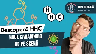 Descoperă HHC - Noul canabinoid de pe scenă | FUM DE SEARĂ Podcast | #62