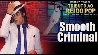 SMOOTH CRIMINAL 4K | Live Tour 10 Anos Sem Michael Jackson | Rodrigo Teaser