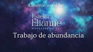 Reflexion: Trabajo de abundancia. #seresdeluz ✨ Estelar Eliánne 🌟 Conexión con el Ser 🌟